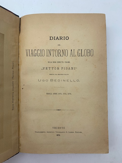 Diario del viaggio intorno al globo della regia corvetta italiana Vettor Pisani tenuto dal secondo piloto...negli anni 1871, 1872, 1873